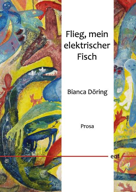 Bianca Döring: Flieg, mein elektrischer Fisch, Buch
