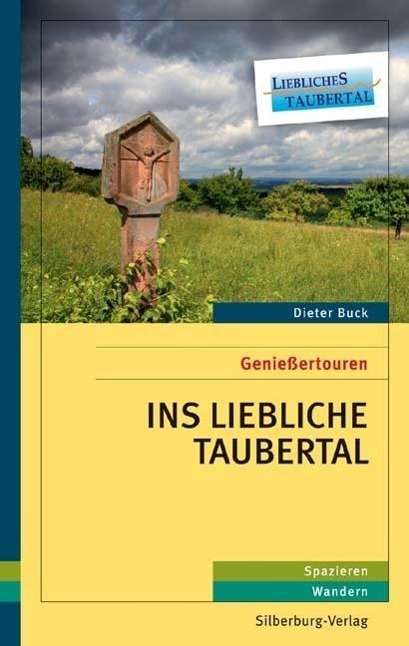Dieter Buck: Buck, D: Genießertouren ins Liebliche Taubertal, Buch