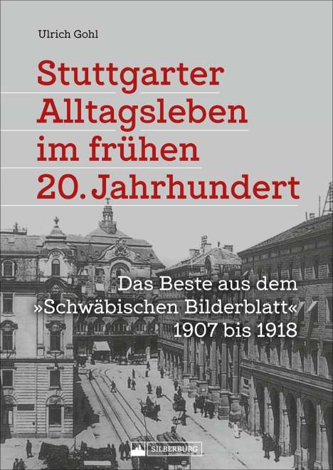 Ulrich Gohl: Gohl, U: Stuttgarter Alltagsleben im frühen 20. Jahrhundert, Buch