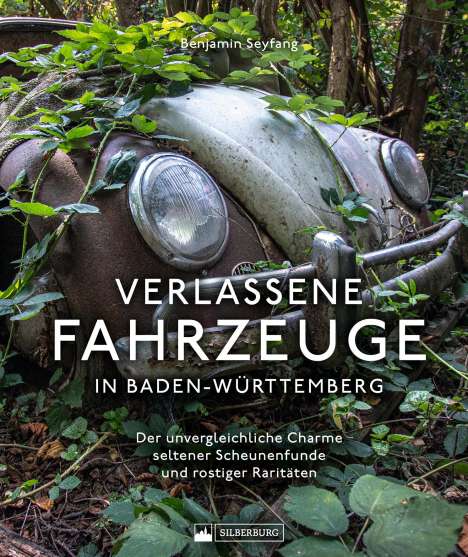 Benjamin Seyfang: Verlassene Fahrzeuge in Baden-Württemberg, Buch