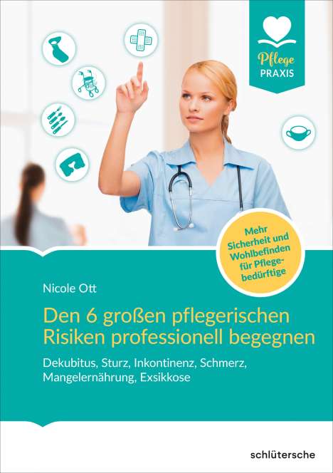 Nicole Ott: Den 6 großen pflegerischen Risiken professionell begegnen, Buch