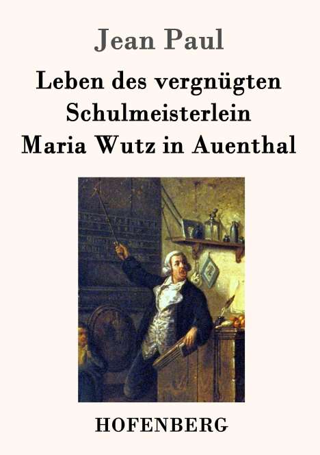 Jean Paul: Leben des vergnügten Schulmeisterlein Maria Wutz in Auenthal, Buch