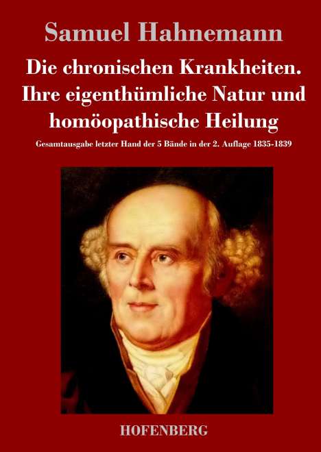 Samuel Hahnemann: Die chronischen Krankheiten. Ihre eigenthümliche Natur und homöopathische Heilung, Buch
