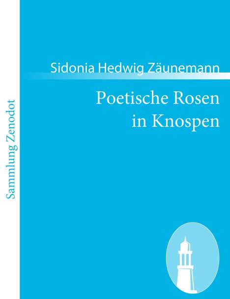 Sidonia Hedwig Zäunemann: Poetische Rosen in Knospen, Buch