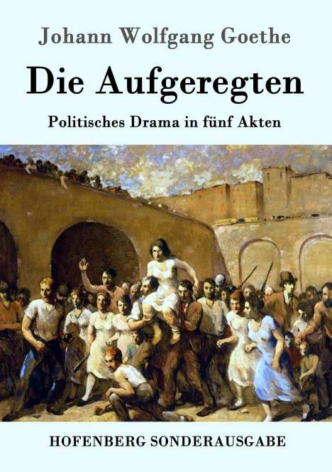 Johann Wolfgang von Goethe: Die Aufgeregten, Buch