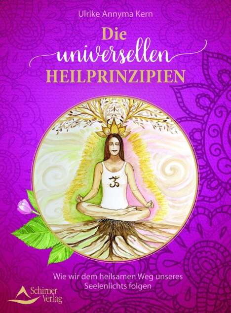 Ulrike Annyma Kern: Kern, U: Die universellen Heilprinzipien, Buch