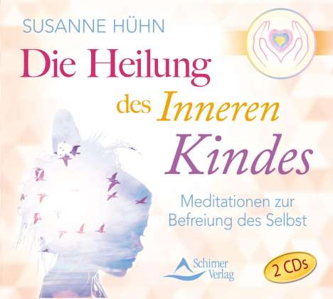 Susanne Hühn: Die Heilung des inneren Kindes, 2 CDs
