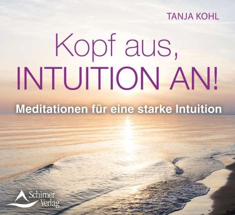 Tanja Kohl: Kopf aus, Intuition an!, CD