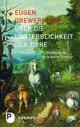 Eugen Drewermann: Drewermann, E: Über die Unsterblichkeit der Tiere, Buch
