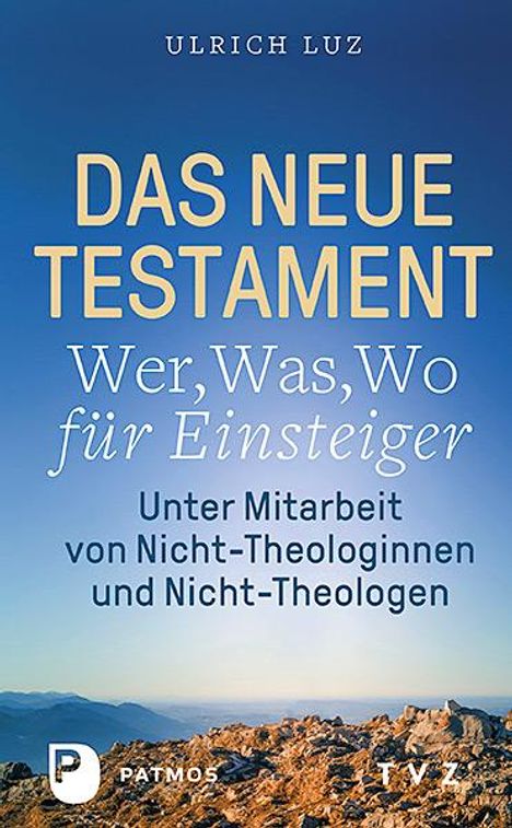 Ulrich Luz: Das Neue Testament - "Wer, Was, Wo" für Einsteiger, Buch