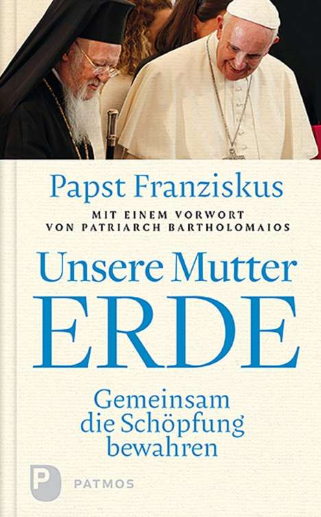 Franziskus Papst: Unsere Mutter Erde, Buch