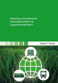 Fabian F. Fischer: Fischer, F: Gestaltung ökoeffizienter Geschäftsmodelle bei L, Buch