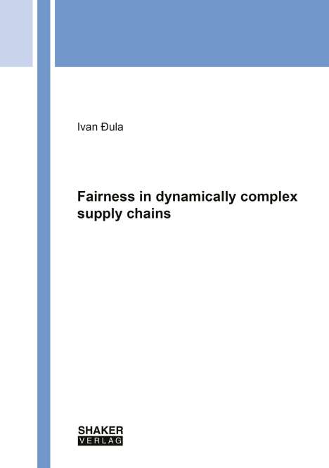 Ivan Ðula: Fairness in dynamically complex supply chains, Buch