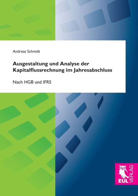 Andreas Schmidt: Ausgestaltung und Analyse der Kapitalflussrechnung im Jahresabschluss, Buch