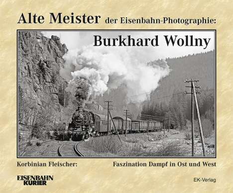 Alte Meister der Eisenbahn-Photographie: Burkhard Wollny, Buch