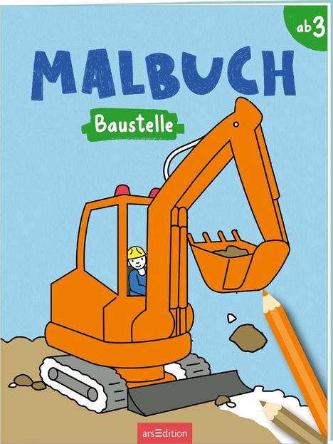 "Malbuch Baustelle ab 3." Illustration eines Baggers mit lachendem Bauarbeiter, Buntstift und Steine im Vordergrund.