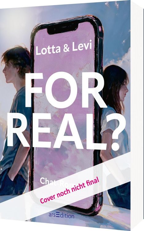 Text: "Lotta & Levi - FOR REAL? - Chat-Rom - Cover noch nicht final"

Ein großes Smartphone, davor ein Junge und ein Mädchen Rücken an Rücken.