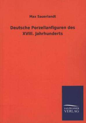Max Sauerlandt: Deutsche Porzellanfiguren des XVIII. Jahrhunderts, Buch