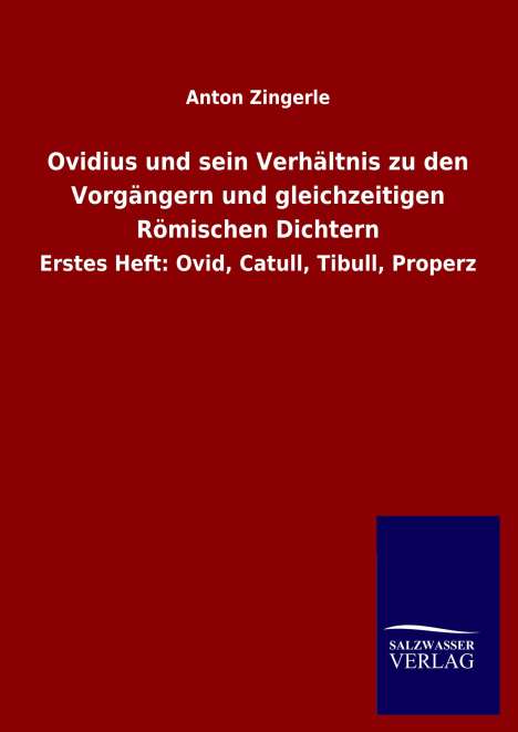 Anton Zingerle: Ovidius und sein Verhältnis zu den Vorgängern und gleichzeitigen Römischen Dichtern, Buch