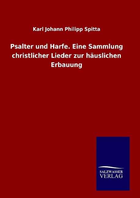 Karl Johann Philipp Spitta: Psalter und Harfe. Eine Sammlung christlicher Lieder zur häuslichen Erbauung, Buch