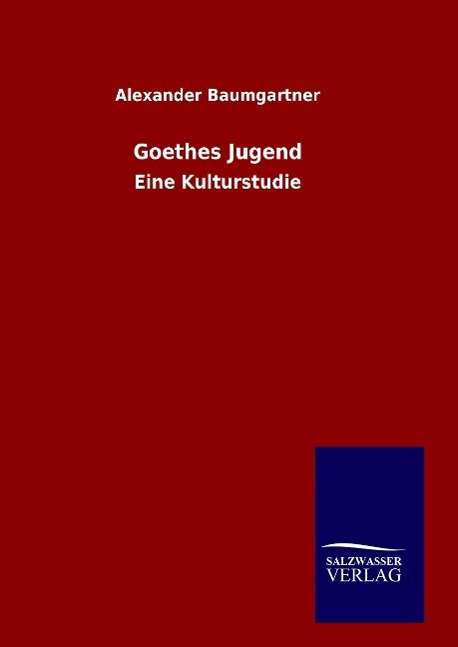 Alexander Baumgartner: Goethes Jugend, Buch