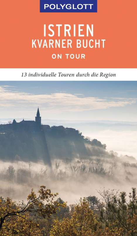 Friedrich Köthe: POLYGLOTT on tour Reiseführer Istrien/Kvarner Bucht, Buch