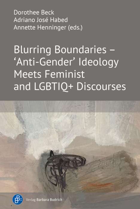 Blurring Boundaries - 'Anti-Gender' Ideology Meets Feminist and LGBTIQ+ Discourses, Buch
