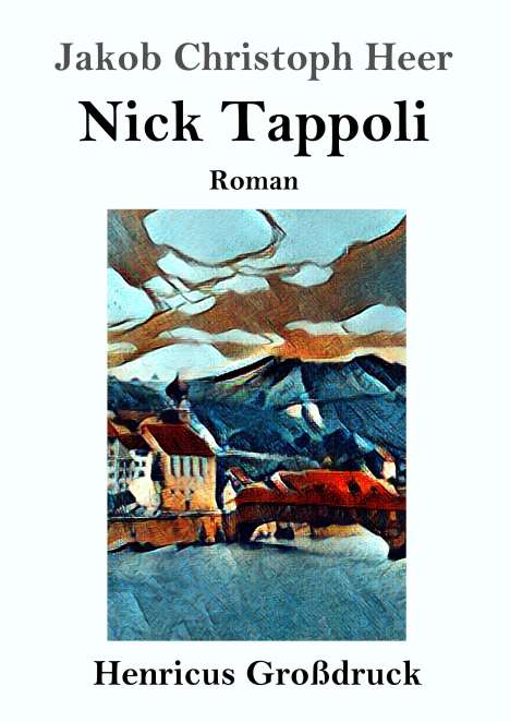 Jakob Christoph Heer: Nick Tappoli (Großdruck), Buch