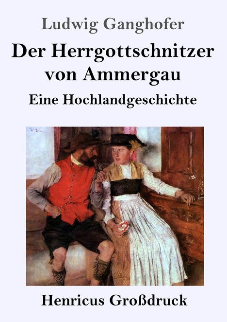 Ludwig Ganghofer: Der Herrgottschnitzer von Ammergau (Großdruck), Buch