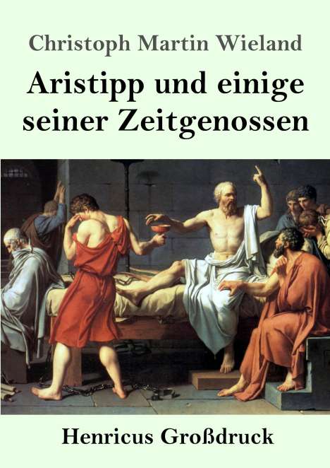 Christoph Martin Wieland: Aristipp und einige seiner Zeitgenossen (Großdruck), Buch