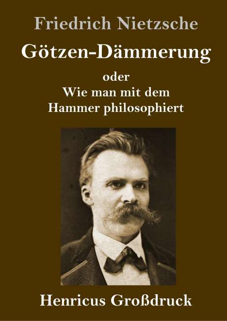 Friedrich Nietzsche (1844-1900): Götzen-Dämmerung (Großdruck), Buch