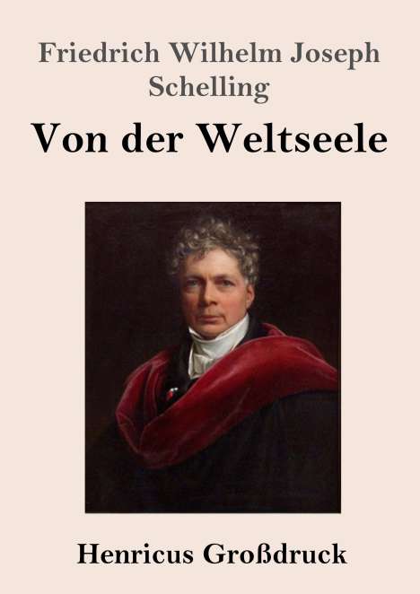 Friedrich Wilhelm Joseph Schelling: Von der Weltseele (Großdruck), Buch