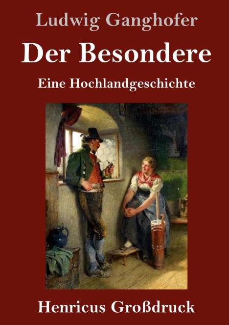 Ludwig Ganghofer: Der Besondere (Großdruck), Buch