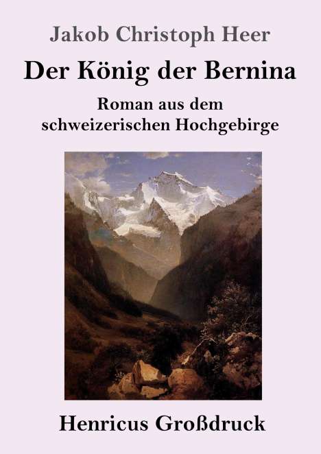Jakob Christoph Heer: Der König der Bernina (Großdruck), Buch