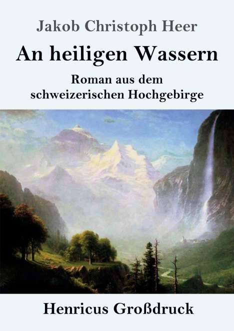 Jakob Christoph Heer: An heiligen Wassern (Großdruck), Buch