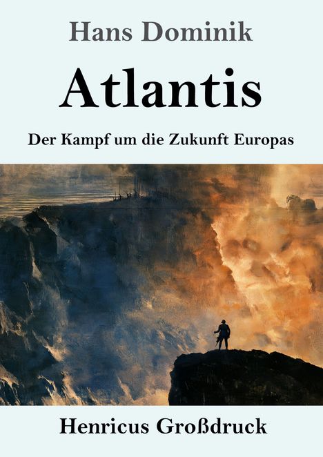 Text: Hans Dominik, Atlantis, Der Kampf um die Zukunft Europas, Henricus Großdruck.  
Illustration: Eine Person steht vor dramatischer, stürmischer Landschaft.