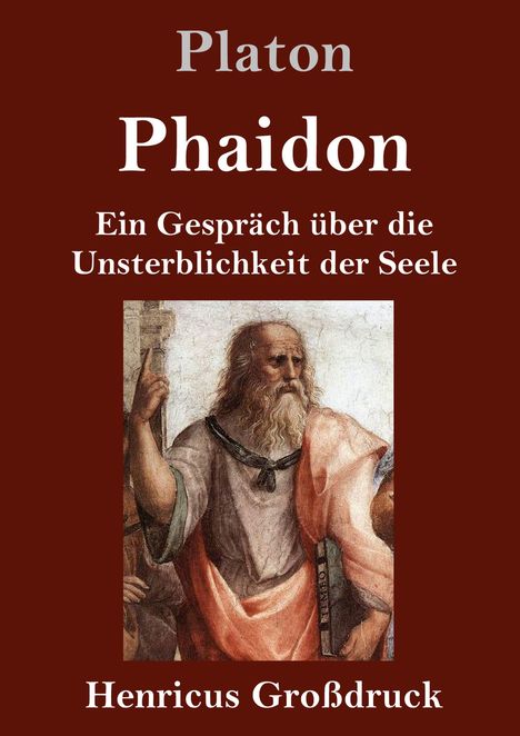 "Platon Phaidon Ein Gespräch über die Unsterblichkeit der Seele Henricus Großdruck." 
Illustration eines Philosophen.