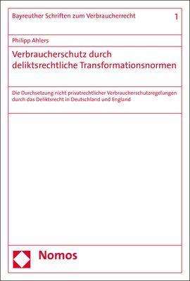 Philipp Ahlers: Verbraucherschutz durch deliktsrechtliche Transformationsnormen, Buch