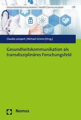 Gesundheitskommunikation als transdisziplinäres Forschungsfe, Buch