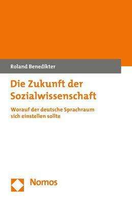 Roland Benedikter: Die Zukunft der Sozialwissenschaft, Buch