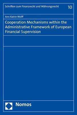 Ann-Katrin Wolff: Cooperation Mechanisms within the Administrative Framework of European Financial Supervision, Buch