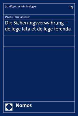 Davina Theresa Stisser: Stisser, D: Sicherungsverwahrung - de lege lata et de lege f, Buch
