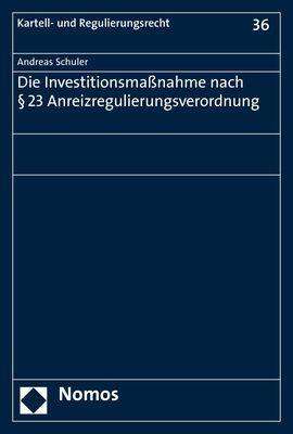 Andreas Schuler: Die Investitionsmaßnahme nach § 23 Anreizregulierungsverordnung, Buch