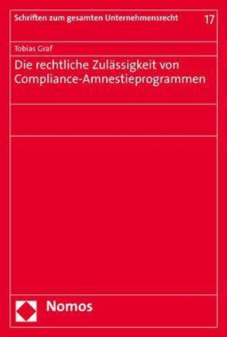 Tobias Graf: Graf, T: Die rechtliche Zulässigkeit von Compliance-Amnestie, Buch