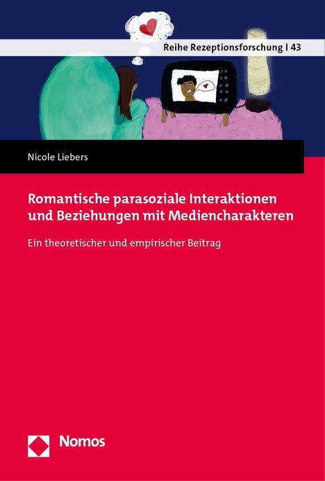 Nicole Liebers: Romantische parasoziale Interaktionen und Beziehungen mit Mediencharakteren, Buch