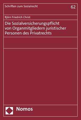 Björn Friedrich Christ: Die Sozialversicherungspflicht von Organmitgliedern juristischer Personen des Privatrechts, Buch