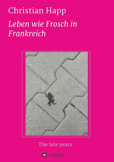 Christian Happ: Leben wie Frosch in Frankreich, Buch