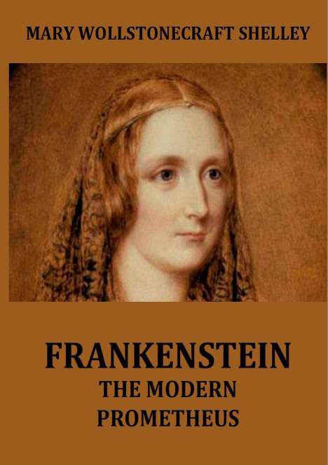 Mary Wollstonecraft Shelley: Frankenstein - The Modern Prometheus, Buch
