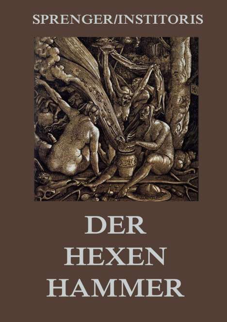 Jakob Sprenger: Der Hexenhammer: Malleus Maleficarum, Buch