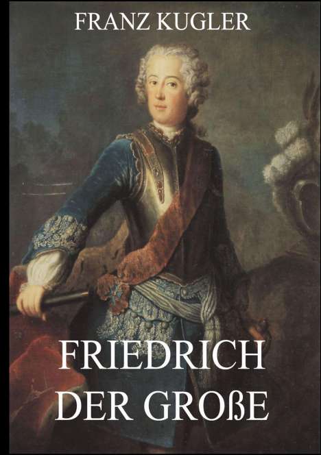 Franz Kugler: Friedrich der Große, Buch